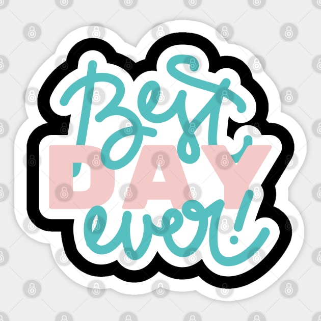 Best Day Ever Sticker by StylishPrinting